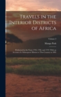 Image for Travels in the Interior Districts of Africa : Performed in the Years 1795, 1796, and 1797: With an Account of a Subsequent Mission to That Country in 1805; Volume 2