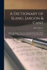 Image for A Dictionary of Slang, Jargon &amp; Cant