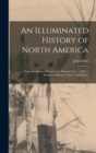 Image for An Illuminated History of North America : From the Earliest Period to the Present Time ... With a Complete History of the United States