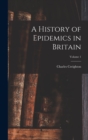 Image for A History of Epidemics in Britain; Volume 1