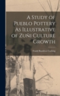 Image for A Study of Pueblo Pottery As Illustrative of Zuni Culture Growth