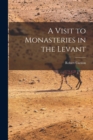 Image for A Visit to Monasteries in the Levant