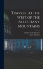 Image for Travels to the West of the Alleghany Mountains