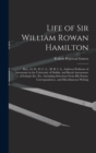 Image for Life of Sir William Rowan Hamilton : Knt., Ll. D., D. C. L., M. R. I. A., Andrews Professor of Astronomy in the University of Dublin, and Royal Astronomer of Ireland, Etc. Etc.: Including Selections F
