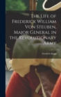 Image for The Life of Frederick William Von Steuben, Major General in the Revolutionary Army