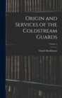Image for Origin and Services of the Coldstream Guards; Volume 1