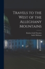 Image for Travels to the West of the Alleghany Mountains