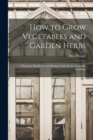 Image for How to Grow Vegetables and Garden Herbs