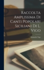 Image for Raccolta Amplissima Di Canti Popolari Siciliani Di L. Vigo