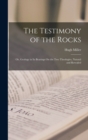 Image for The Testimony of the Rocks : Or, Geology in Its Bearings On the Two Theologies, Natural and Revealed