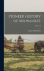 Image for Pioneer History of Milwaukee; Volume 3