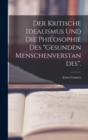 Image for Der Kritische Idealismus Und Die Philosophie Des &quot;Gesunden Menschenverstandes&quot;.
