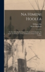 Image for Na Himeni Hoolea : He Mau Mele Ma Ka Uhane, E Hoolea Ai Na Kanaka, Na Keiki, Na Ohana, Na Kula, Na Ekalesia, Ia Iehova, Ke Akua E Ola&#39;i