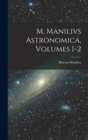 Image for M. Manilivs Astronomica, Volumes 1-2