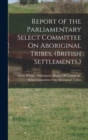 Image for Report of the Parliamentary Select Committee On Aboriginal Tribes, (British Settlements.)