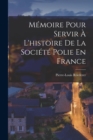 Image for Memoire Pour Servir A L&#39;histoire De La Societe Polie En France