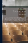 Image for British Education : Or, the Source Of the Disorders Of Great Britain. Being an Essay Towards Proving, That the Immorality, Ignorance, and False Taste, Which So Generally Prevail, Are the Natural and N