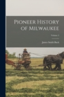 Image for Pioneer History of Milwaukee; Volume 3