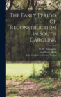 Image for The Early Period of Reconstruction in South Carolina