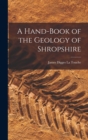 Image for A Hand-Book of the Geology of Shropshire