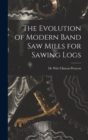 Image for The Evolution of Modern Band Saw Mills for Sawing Logs