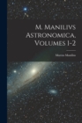 Image for M. Manilivs Astronomica, Volumes 1-2