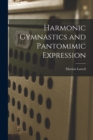 Image for Harmonic Gymnastics and Pantomimic Expression