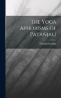 Image for The Yoga Aphorisms of Patanjali