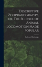 Image for Descriptive Zoopraxography, or, The Science of Animal Locomotion Made Popular