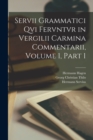 Image for Servii Grammatici Qvi Fervntvr in Vergilii Carmina Commentarii, Volume 1, part 1