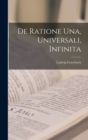 Image for De Ratione Una, Universali, Infinita