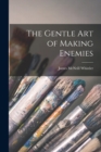 Image for The Gentle art of Making Enemies