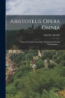 Image for Aristotelis Opera Omnia : Graece Et Latine Cum Indice Nominum Et Rorum Absolutissimo. ...
