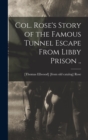 Image for Col. Rose&#39;s Story of the Famous Tunnel Escape From Libby Prison ..