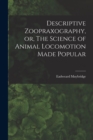 Image for Descriptive Zoopraxography, or, The Science of Animal Locomotion Made Popular