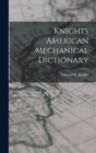 Image for Knights American Mechanical Dictionary