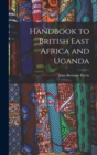 Image for Handbook to British East Africa and Uganda