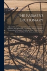 Image for The Farmer&#39;s Dictionary : A Vocabulary of the Technical Terms Recently Introduced Into Agriculture And Horticulture From Various Sciences, And Also a Compendium of Practical Farming, the Latter Chiefl
