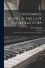 Image for Programme Music in the Last Four Centuries; a Contribution to the History of Musical Expression