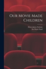 Image for Our Movie Made Children