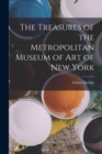 Image for The Treasures of the Metropolitan Museum of Art of New York