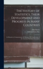 Image for The History of Statistics, Their Development and Progress in Many Countries; in Memoirs to Commemorate the Seventy Fifth Anniversary of the American Statistical Association