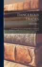 Image for Dangerous Trades; the Historical, Social, and Legal Aspects of Industrial Occupations as Affecting Health, by a Number of Experts