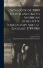 Image for Catalogue of 3,800 Named and Dated American Silhouette Portraits by August Edouart, 1789-1861