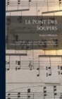 Image for Le pont des soupirs; opera bouffe en quatre actes. Paroles de MM. Hector Cremieux et Ludovic Halevy. Nouv. partition chant et piano