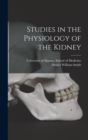 Image for Studies in the Physiology of the Kidney