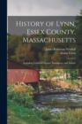 Image for History of Lynn, Essex County, Massachusetts : Including Lynnfield, Saugus, Swampscot, and Nahant