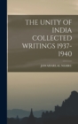 Image for The Unity of India Collected Writings 1937-1940