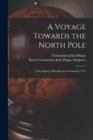 Image for A Voyage Towards the North Pole : Undertaken by His Majesty&#39;s Command, 1773