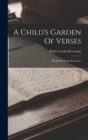 Image for A Child&#39;s Garden Of Verses : By Robert Louis Stevenson